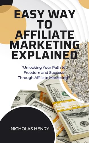 EASY WAY TO AFFILIATE MARKETING EXPLAINED by Nicholas Henry | Goodreads