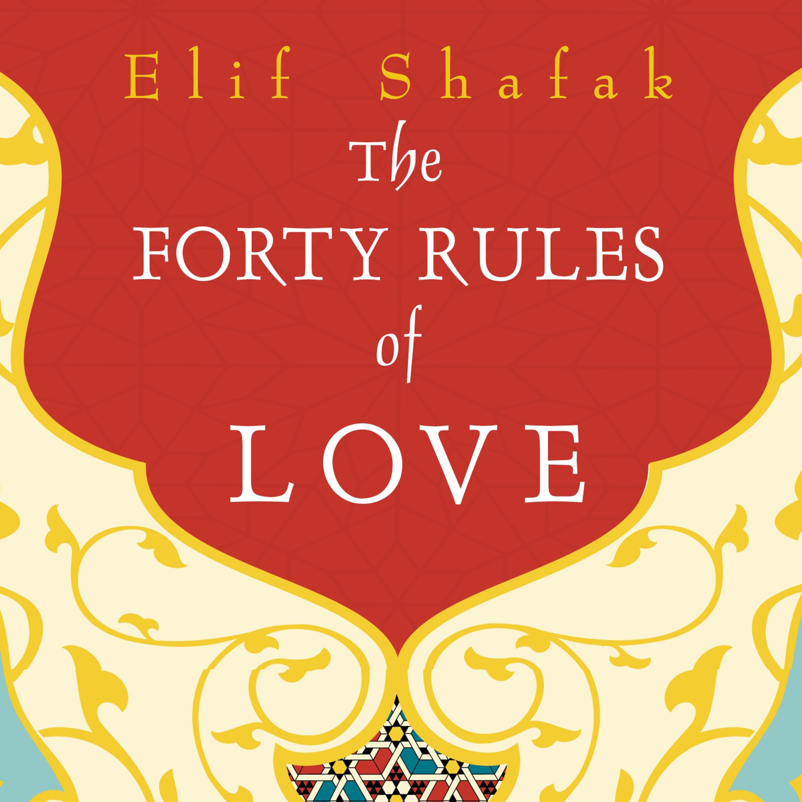 The Forty Rules Of Love A Novel Of Rumi By Elif Shafak Goodreads the-forty-rules-of-love-a-novel-of-rumi-by-elif-shafak-goodreads