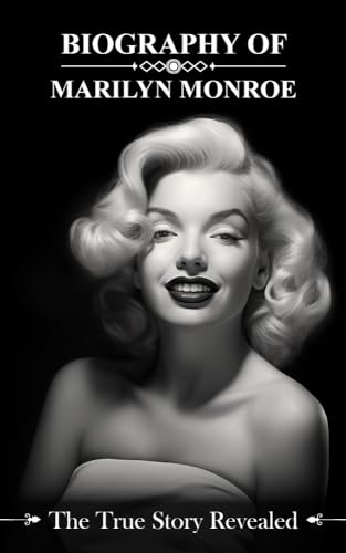 Biography of Marilyn Monroe: The True Story Revealed by Eric O ...