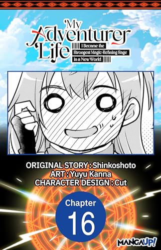 My Adventurer Life: I Became the Strongest Magic-Refining Sage in a New World #016