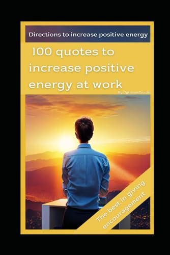 100 quotes to increase positive energy at work: In the fast-paced world ...