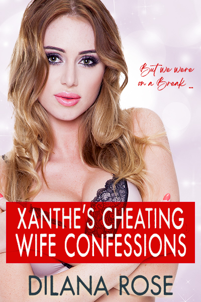 Xanthe's Cheating Wife Confessions