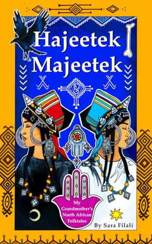 Hajeetek Majeetek: My Grandmother's North African Folktales