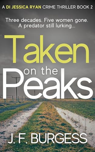 Taken on the Peaks: A twisting British murder mystery (DI Jessica Ryan Crime Thriller Book 3)