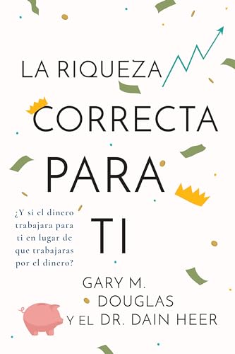 La Riqueza Correcta Para Ti (Spanish)