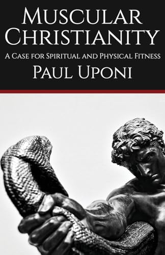 Muscular Christianity: A Case for Spiritual and Physical Fitness