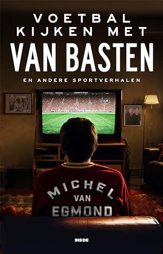 Voetbal kijken met Van Basten en andere sportverhalen