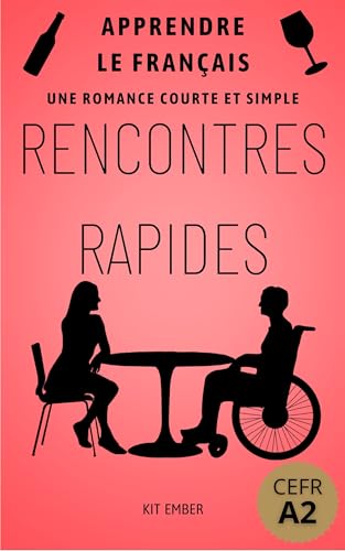 Rencontres Rapides: Une romance simple et courte (Apprendre le francais pour débutants CEFR A2) (Apprendre le français pour les débutants)