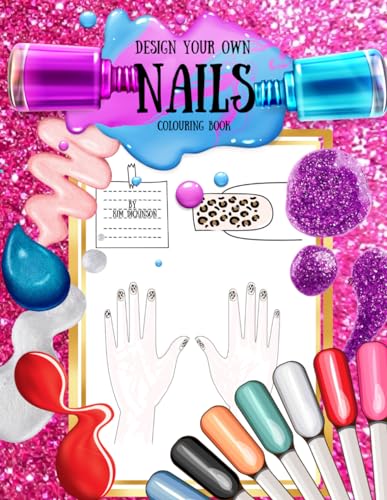 Design Your Own Nails Colouring Book by Kim Dickinson | Goodreads