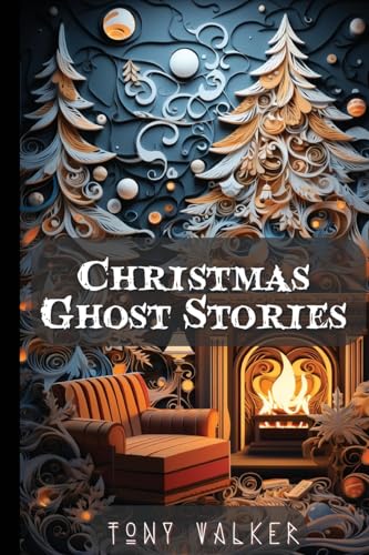 Christmas Ghost Stories by Tony Walker | Goodreads