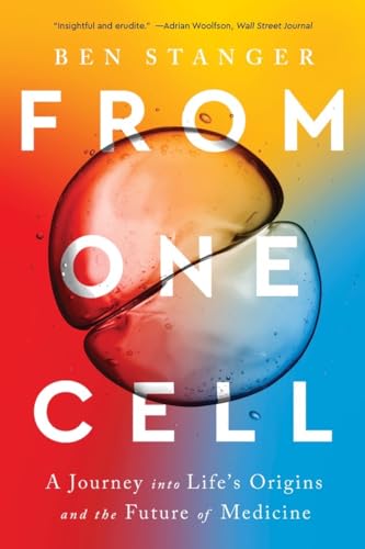 From One Cell: A Journey into Life's Origins and the Future of Medicine