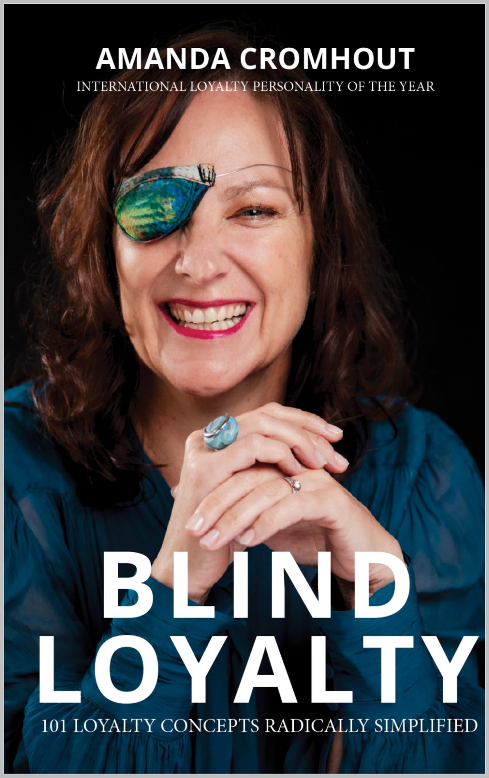 BLIND LOYALTY 101 LOYALTY CONCEPTS RADICALLY SIMPLIFIED by AMANDA