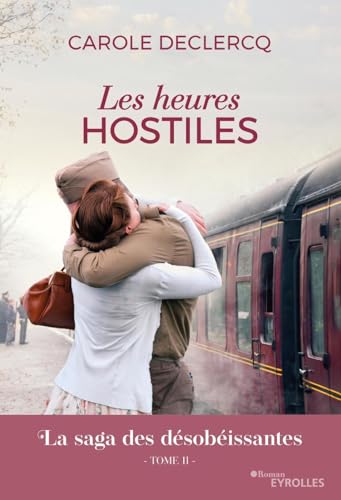 Les heures hostiles: La saga des désobéissantes - Tome 2 (Romans)
