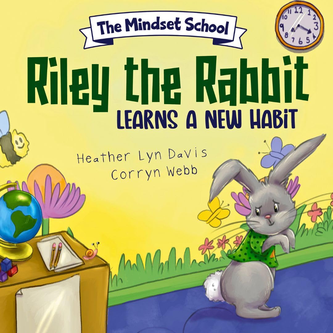 Riley the Rabbit Learns a New Habit: Mindset School Series Book #3