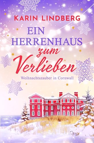 Ein Herrenhaus zum Verlieben: Weihnachtszauber in Cornwall (Winter-Liebesromane mit Herzklopfen und Happy End)