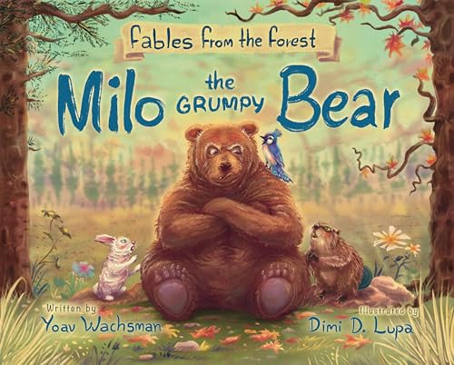 Milo, the Grumpy Bear: An Enchanting Children's Book with Beautiful Illustrations to Teach Your Kids about Animals, Nature, and Being Kind
