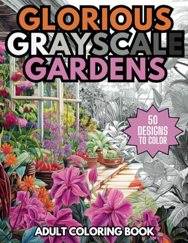 Glorious Grayscale Gardens Adult Coloring Book: Detailed Drawings of 50