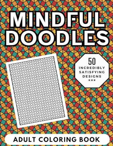 Mindful Doodles Adult Coloring Book: A Wonderful Collection of 50