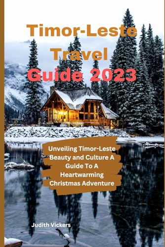 Timor-Leste Travel Guide 2023: Unveiling Timor -Leste beauty and