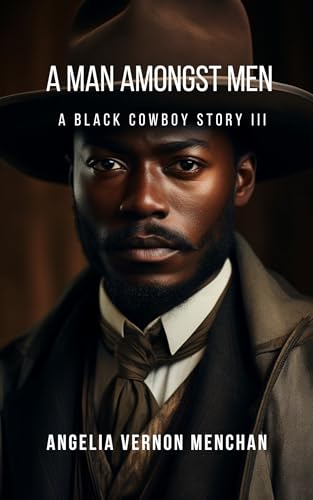 A Man Amongst Men : A Black Cowboy Story