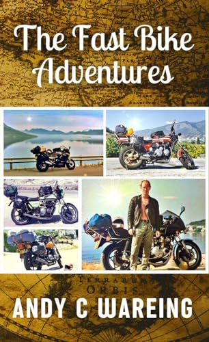 The Fast Bike Adventures: A Petrolhead Travelogue Anthology