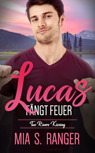 Lucas fängt Feuer: Eine MM Rivals to Lovers-Kleinstadtromanze (Two Rivers Kissing 2)