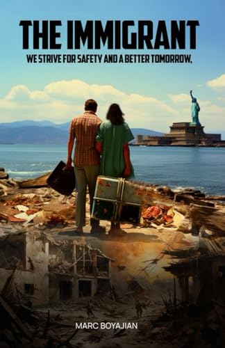 THE IMMIGRANT: We Strive For Safety And A Better Tomorrow,