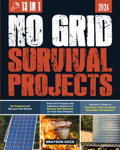 NO GRID Survival Projects: [13 in 1] Smart DIY Projects and Ingenious ...