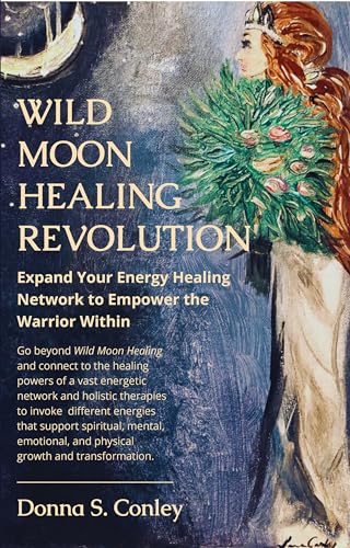 Wild Moon Healing Revolution: Expand Your Energy Healing Network to Empower the Warrior Within