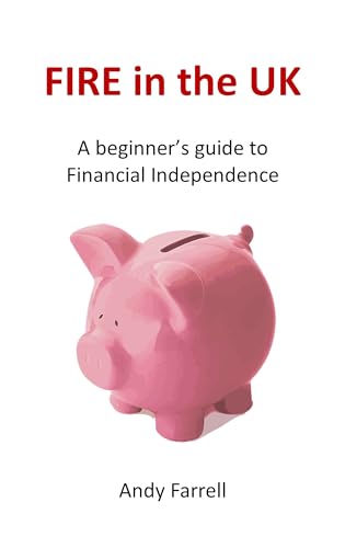 FIRE in the UK: A beginner's guide to Financial Independence