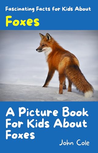 A Picture Book for Kids About Foxes: Fascinating Facts for Kids About ...