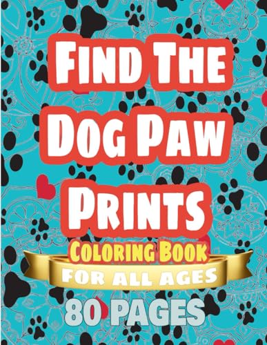 Find The Dog Paw Prints: Coloring Book, 80 Dog Paw Prints Coloring ...