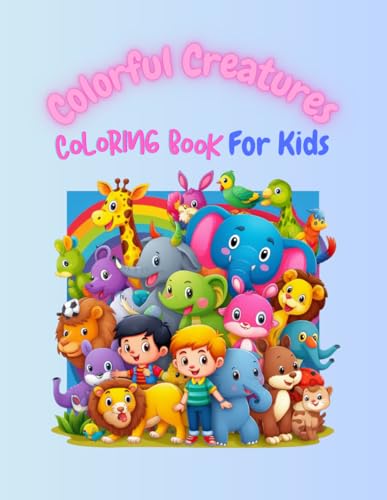 Colorful Creatures Coloring Book For Young Kids: Explore the Wild World ...