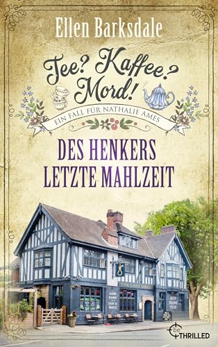 Tee? Kaffee? Mord! Des Henkers letzte Mahlzeit