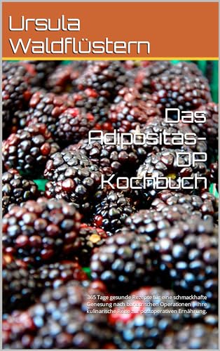 Das Adipositas-OP Kochbuch: 365 Tage gesunde Rezepte für eine ...