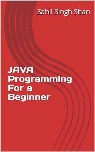 JAVA Programming For a Beginner by Sahil Shan | Goodreads