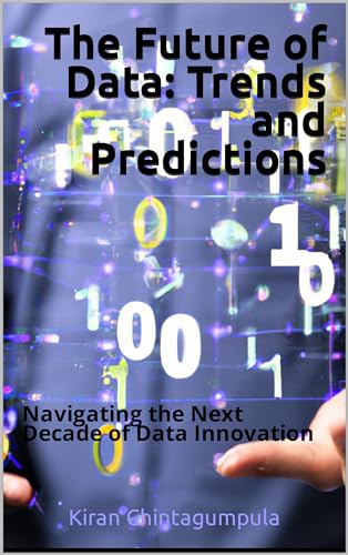 The Future of Data: Trends and Predictions: Navigating the Next Decade 