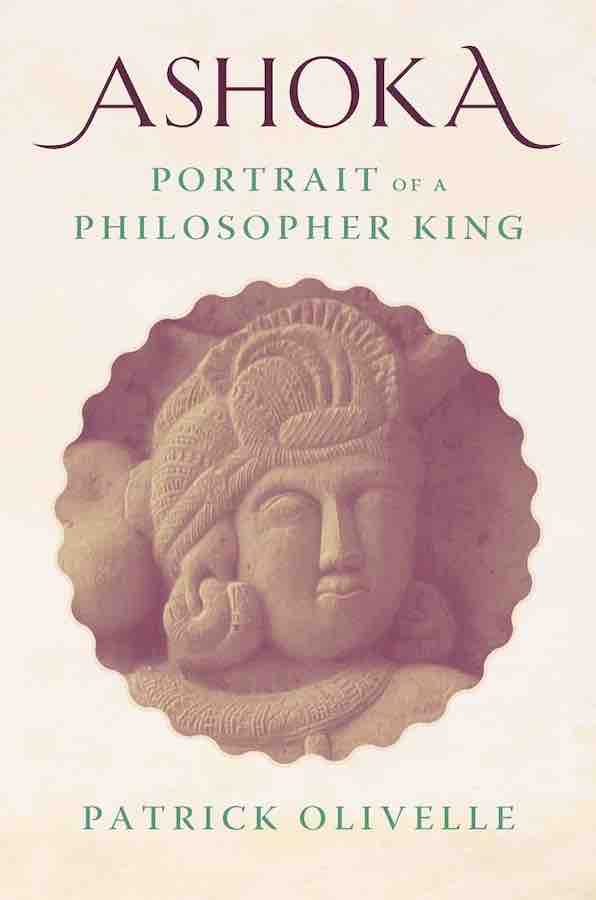 Ashoka Portrait of a Philosopher King by Patrick Olivelle Goodreads
