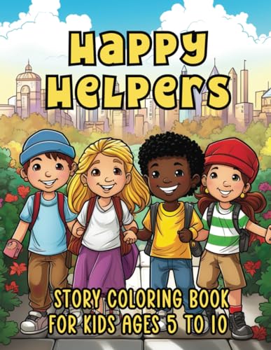 Happy Helpers Story Coloring Book for Kids Ages 5 to 10: Easy Peasy ... Happy Helpers Story Coloring Book for Kids Ages 5 to 10: Easy Peasy ...