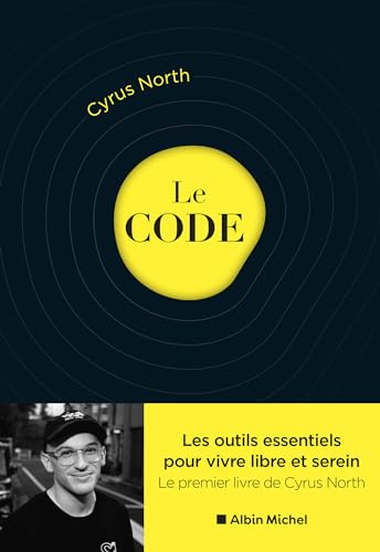 Le Code: Les outils essentiels pour vivre libre et serein
