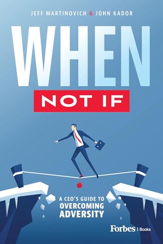 When Not If: A CEO’s Guide to Overcoming Adversity