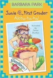 Junie B., First Grader: Aloha-ha-ha! (Junie B. Jones Series #26) by Barbara Park, Denise Brunkus