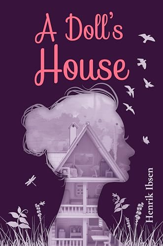 A Doll's House (Annotated): The 1879 Classic Edition by Henrik Ibsen ...