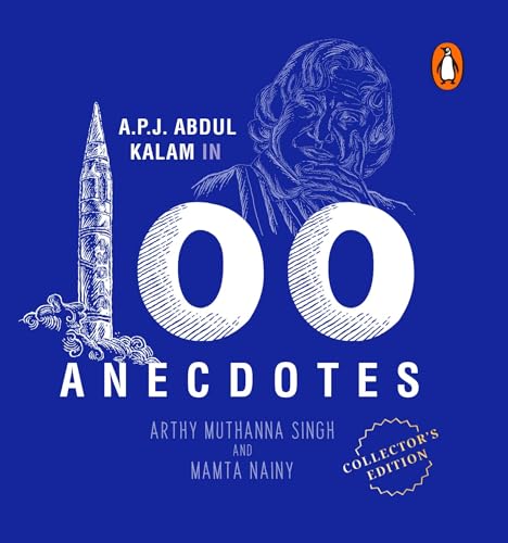 A.P.J. Abdul Kalam in 100 Anecdotes: Inspirational Biography of Indian President & Rocket Scientist | Illustrated Gift Edition for All Ages