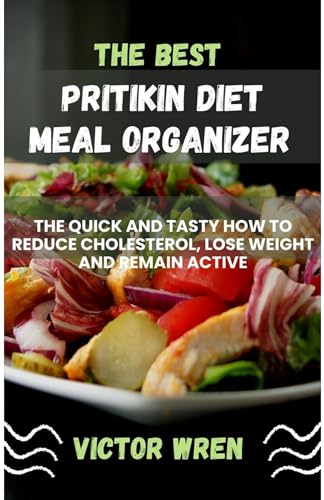 The Best Pritikin Diet Meal Organizer : The Quick and Tasty: How To Reduce Cholesterol, Lose ...