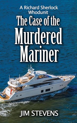 The Case of the Murdered Mariner: A Deadly Murder Mystery to "Wet" Your Humor Appetite