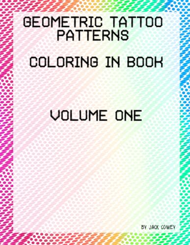 Geometric Tattoo Patterns Coloring Book Volume One: Adult relaxation