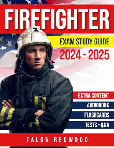 Firefighter Exam Study Guide: Prep & Ace Your Exam with Flying Colors on the First Try! Q&A | Practice Tests | Extra Content