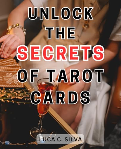 Unlock the Secrets of Tarot Cards: Uncover the Secrets of Tarot with ...