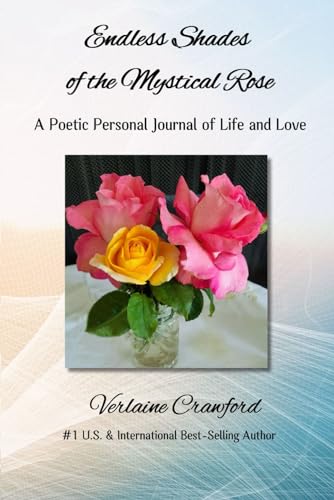 Endless Shades of the Mystical Rose: A Poetic Personal Journal of Life and Love